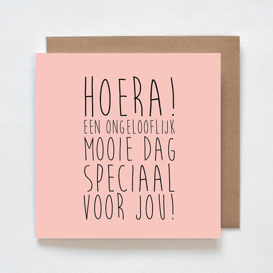 Kaart - Hoera! Een ongelooflijk mooie dag speciaal voor jou!